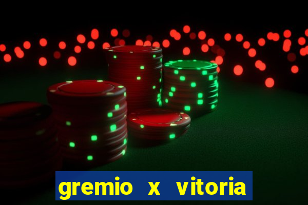 gremio x vitoria ao vivo